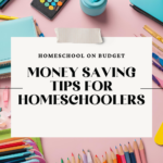 A Pinterest image that says "How to Homeschool. How to save Money on resources and curriculum" while laying on a table full of school supplies.