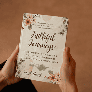 Faithful Journeys: Exploring Character and Faith Through Charlotte Mason's Lens - Charlotte Mason Inspired Bible Character Study Curriculum