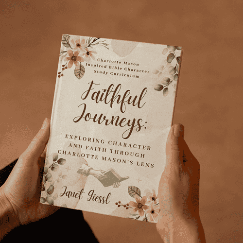 1 1. Inspirational homeschool Bible character study curriculum book titled "Faithful Journeys" by Janet Giess, exploring character and faith through Charlotte Mason’s lens.