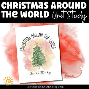 Christmas Unit Study – Winter Holidays & Global Christmas Around the World