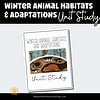 Winter Animal Habitats & Adaptations Unit Study | Winter Science Unit 1 Winter Animal Habitats & Adaptations Unit Study | Winter Science Unit sampling of pages in the unit study