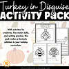 Turkey in Disguise Activity Pack 3 Turkey in Disguise Activity Pack sampling of what is included