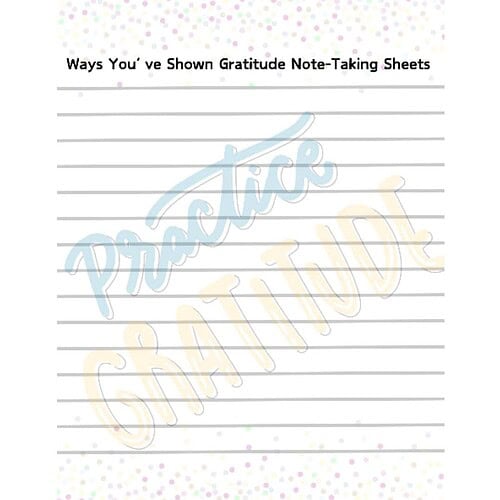Ways You've Shown Gratitude: 20 Writing Prompts & 20 Note-Taking Sheets