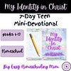 My Identity in Christ 7-Day Teen Mini-Devotional for homeschool teens focusing on Christian faith, identity, and spiritual growth, ideal for grades 6-12, perfect for homeschooling families.