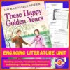 Laura Ingalls Wilder These Happy Golden Years homeschool literature unit with reading journal, vocabulary, discussion, writing, and comprehension activities for homeschooling families.