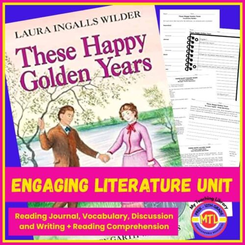 Laura Ingalls Wilder These Happy Golden Years homeschool literature unit with reading journal, vocabulary, discussion, writing, and comprehension activities for homeschooling families.