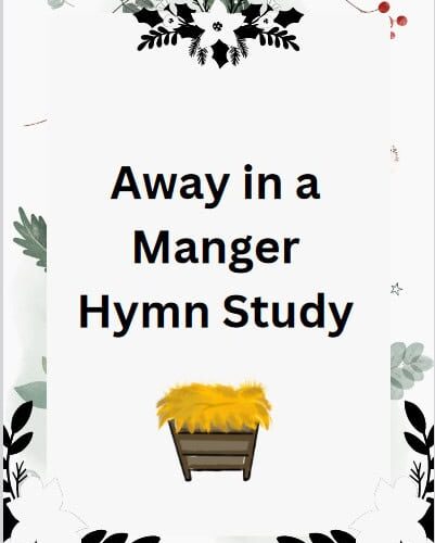 away in a manger cover Away in a Manger hymn study resource for homeschoolers, featuring holiday Bible study, religious education, Christmas song, kids worship activity, and homeschool curriculum support.