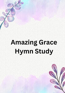 Amazing Grace Hymn Study