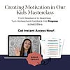 creating motivation in our kids masterclass Empowering homeschool families with motivational resources and mastery strategies to boost kids' reading progress and success in their educational journey.