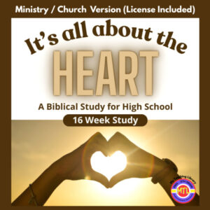Ministry Licensed - It's All About the Heart | 16 Week Biblical Study for High School