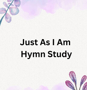 Just As I Am Hymn Study