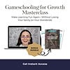 gameschooling masterclass purchase Gameschooling for Growth Masterclass