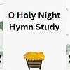 o holy night O Holy Night Hymn Study