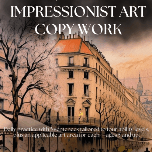 Impressionist art copy work for homeschool, 5-day writing practice, adaptable art areas for ages 5 and up, creative learning, homeschool art curriculum, art education resources, homeschool creative activities, artistic writing exercises.
