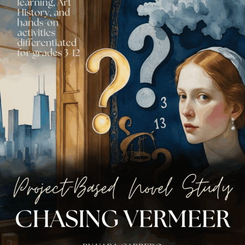 Chasing Vermeer project-based homeschool art and history study, focusing on critical thinking, hands-on activities, and engaging lessons for grades 3-12, inspired by the novel and famous artists.