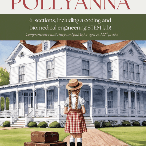 1. Homeschool resource guide for Pollyanna novel study, featuring coding and biomedical STEM labs, perfect for homeschool families with children in grades 3-12.