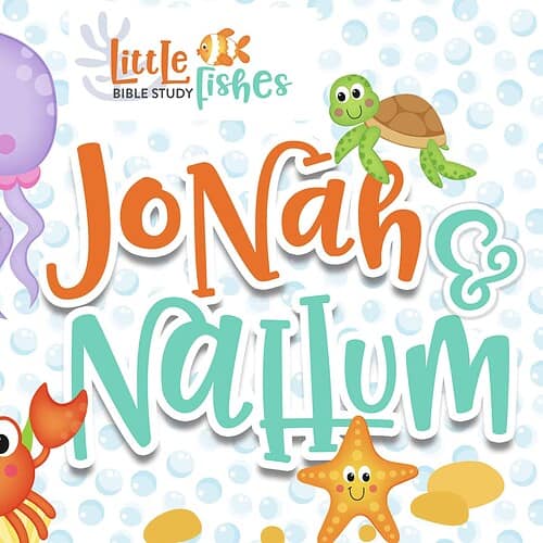 Jonah & Nahum Little Fishes Bible Study