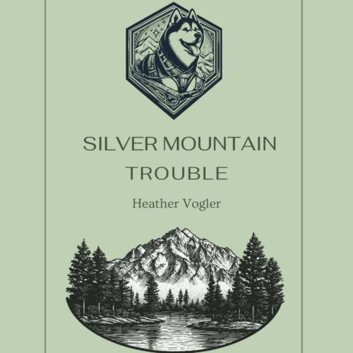 SilverMountainTroubleHeatherVogler 1. Vintage-style illustration of a husky dog wearing a bandana, mountain scenery, and the book title "Silver Mountain Trouble" for homeschool literature resources.
