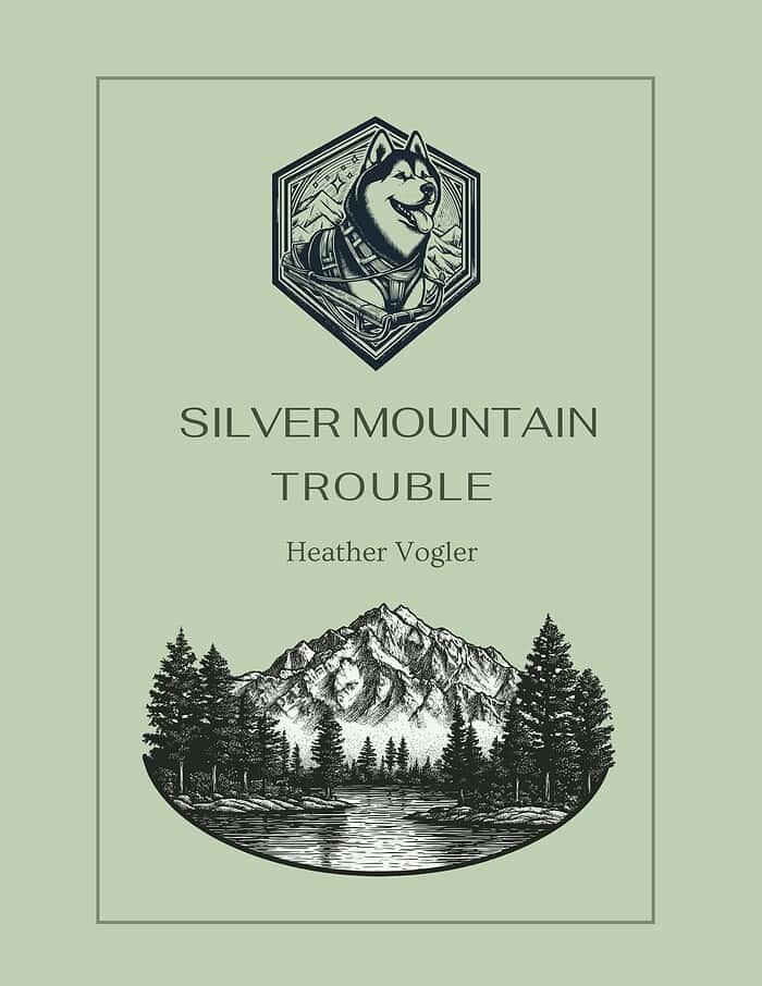 SilverMountainTroubleHeatherVogler 1. Vintage-style illustration of a husky dog wearing a bandana, mountain scenery, and the book title "Silver Mountain Trouble" for homeschool literature resources.