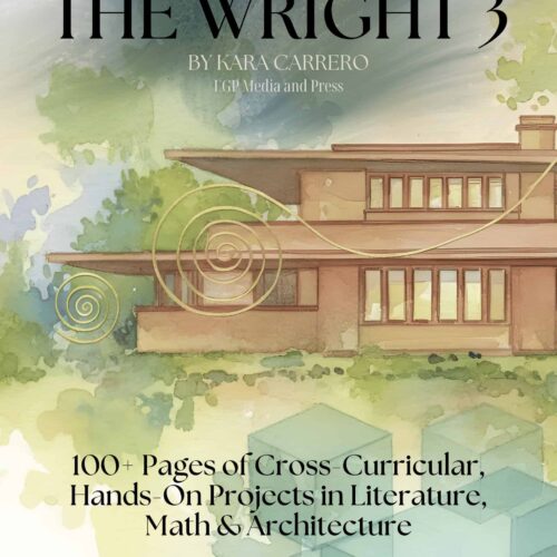 1. Digital cover of "The Wright 3" by Kara Carrero, homeschool resource for project-based literature, math, and architecture study, grades 3-12.