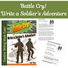 Battle Cry! Write a Soldier's Adventure Boys will love this curriculum created for writing about battles! It contains 12 easy self-guided lessons covering the basics of creative writing: character, setting, dialogue, and plot development. Each lesson has a handout to practice the new concept, writing story time, and either a battle craft or activity. Activities include: • Putting together an easy backyard obstacle course • Learning military lingo, artillery names, and ranks • Making a clay diorama of the battlefield • Hosting a Nerf gun war • Drawing maps and • Illustrating the story Literary tools to enhance writing are incorporated: onomatopoeia, show don’t tell, similes, and comic relief. This course can be used in one 60 minute lesson or two 30 minute lessons per week. Ages 8-12