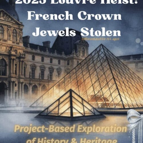 1. 2025 Louvre Heist story about stolen French Crown Jewels, project-based history exploration for homeschool students, engaging educational resource for all ages.