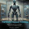 virtual-museum-curator-kit-the.pdf-1.png Robotic exhibit at a museum showcasing AI-powered robots, perfect for homeschool STEM learning and robotics education resources, engaging students in digital museum tours and robot artifacts.