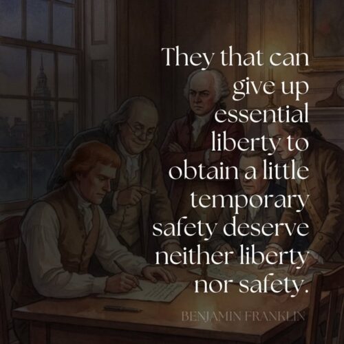 They that can give up essential liberty to obtain a little temporary safety deserve neither liberty nor safety. - Benjamin Franklin, homeschool history, American founding principles, liberty and safety, educational resource.