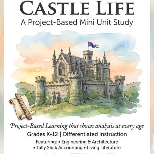 Medieval+Castle+Life+Cover 1. Medieval castle life project-based mini unit study for homeschool, grades K-12, emphasizes engineering, architecture, tally stick accounting, and living literature for homeschool resources.