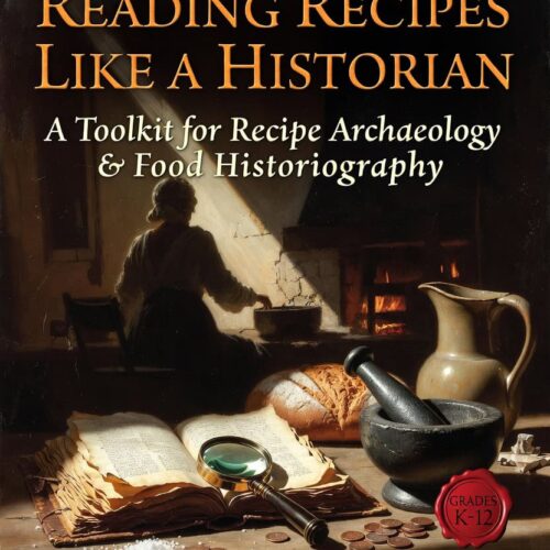 Reading Recipes Like a Historian Book cover of "Reading Recipes Like a Historian," a toolkit for recipe archaeology and food historiography, featuring a historical kitchen scene with cooking tools and an open cookbook.