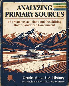 Analyzing Primary Sources: Alaska's Matanuska Colony & U.S. Government