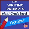 Homeschool Writing Prompts October Engaging multi-grade level homeschool writing prompts for October, designed to inspire students and enhance their writing skills across different ages and skill levels.