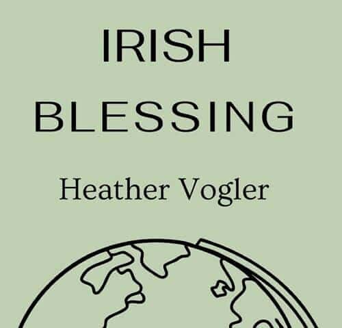 Irish Blessing by Heather Vogler - Homeschool Resource Co. Irish blessing, featuring a globe illustration, symbolizing cultural heritage and global connection, perfect for homeschooling resources on Irish traditions and blessings.
