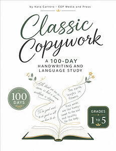 Classic Copywork: A 100-Day Handwriting and Language Study
