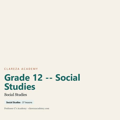 Homeschool resource for Grade 12 Social Studies from Clareza Academy, featuring 37 lessons for comprehensive social studies education.