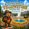 cropped-FFY-Page-1.jpg Colorful children's book cover titled 'Forrest Finn's Yellowstone National Park' featuring a friendly bear in hiking gear with mountains, geysers, and wildlife in the background.