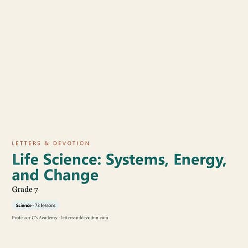 Cover of Life Science: Systems, Energy, and Change for Grade 7 homeschool curriculum by Letters & Devotion.
