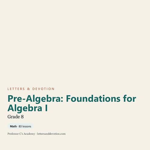 letters-devotion-g8_pre_algebra_foundations_for_algebra_i.jpg Pre-Algebra Foundations for Algebra 1 for Grade 8, part of homeschool math curriculum by Professor C's Academy.