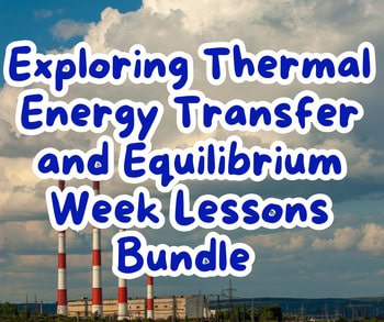 original-11554660-1.jpg Exploring thermal energy transfer and equilibrium week lessons bundle for homeschool science education.