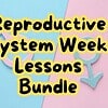 original-12655770-1.jpg Reproductive System Week Lessons Bundle promotional graphic with colorful background and playful font.