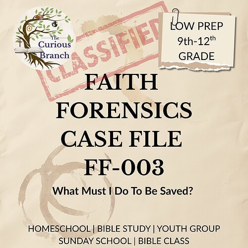 5 Faith Forensics Case FF-003: What Must I Do to Be Saved | High School Bible Investigation | PDF Download
