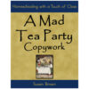 A Mad Tea Party Copywork Book Cover of 'A Mad Tea Party Copywork' by Susan Brown, featuring a whimsical tea party illustration, for homeschooling and educational activities.