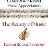 The Beauty of Music - Favourite and Famous Pieces - Music Appreciation