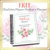cropped-Mothers-Planner-page-graphic-2.jpg Free Charlotte Mason Mother's Planner for homeschooling, featuring floral design and inspirational quote.