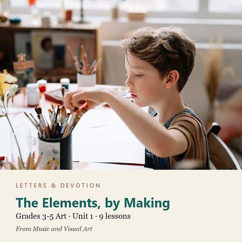 letters-devotion-arts_3_5-art-u1.jpg The Elements, by Making: Art Unit 1, Grades 3-5 (Letters & Devotion)