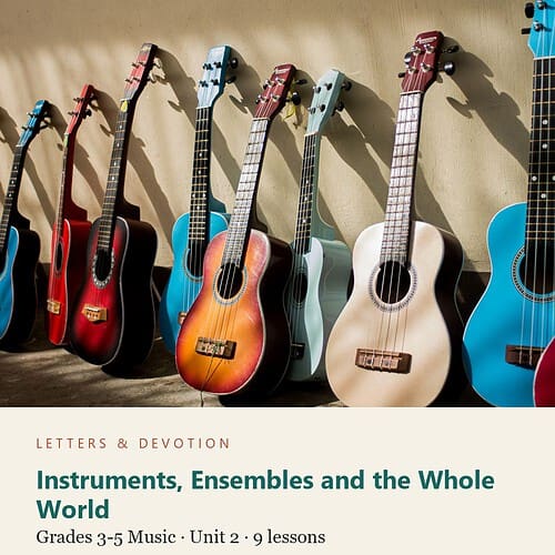 letters-devotion-arts_3_5-music-u2.jpg Instruments, Ensembles and the Whole World: Music Unit 2, Grades 3-5 (Letters & Devotion)