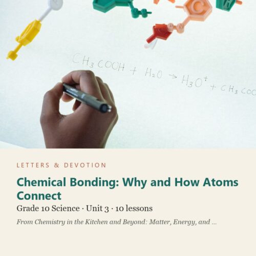 letters-devotion-g10_chemistry_part1-science-u3.jpg Chemical Bonding: Why and How Atoms Connect: Science Unit 3, Grade 10 (Letters & Devotion)