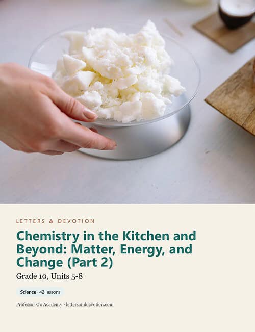letters-devotion-g10_chemistry_part2-cover-photo Letters & Devotion Grade 10: Chemistry in the Kitchen and Beyond: Matter, Energy, and Change (Part 2)