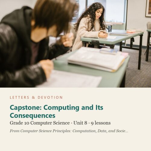 letters-devotion-g10_computer_science_part2-computer-science-u8.jpg Capstone: Computing and Its Consequences: Computer Science Unit 8, Grade 10 (Letters & Devotion)