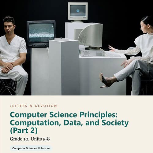 letters-devotion-g10_computer_science_part2-cover-photo Letters & Devotion Grade 10: Computer Science Principles: Computation, Data, and Society (Part 2)